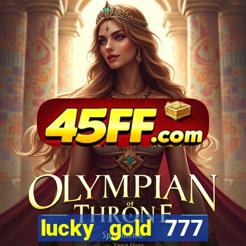 lucky gold 777 paga mesmo